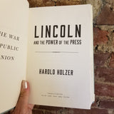 Lincoln and the Power of the Press: The War for Public Opinion - Harold Holzer 2014 Simon & Schuster 1st edition hardback