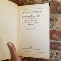 Immigrant Women in the Land of Dollars: Life and Culture on the Lower East Side 1890-1925 -  Elizabeth Ewen 1985 Monthly Review Press paperback