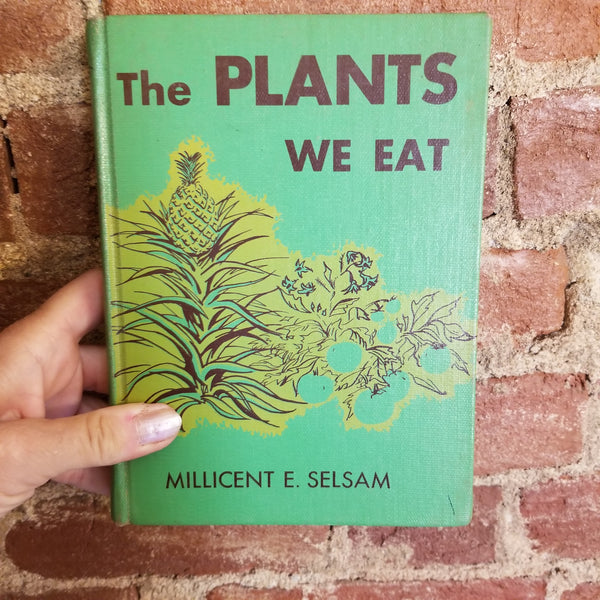 The Plants We Eat - Millicent E. Selsam 1955 William Morrow & Co 1st edition vintage hardback