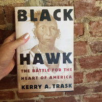 Black Hawk: The Battle for the Heart of America - Kerry A. Trask 2006 Henry Holt & Co 1st in DJ HB