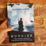 Dunkirk: The History Behind the Major Motion Picture - Joshua Levine 2017 Harper Collins paperback
