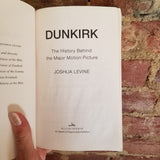 Dunkirk: The History Behind the Major Motion Picture - Joshua Levine 2017 Harper Collins paperback