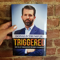 Triggered: How the Left Thrives on Hate and Wants to Silence Us - Donald Trump Jr. 2019 Center Street 1st edition hardback