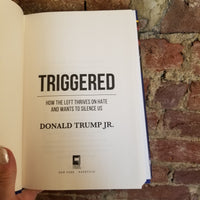 Triggered: How the Left Thrives on Hate and Wants to Silence Us - Donald Trump Jr. 2019 Center Street 1st edition hardback