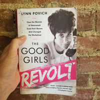 The Good Girls Revolt: How the Women of Newsweek Sued their Bosses and Changed the Workplace - Lynn Povich 2012 PublicAffairs PB