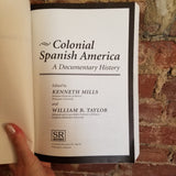 Colonial Spanish America: A Documentary History - Kenneth Mills 1998 Scholarly Resources PB