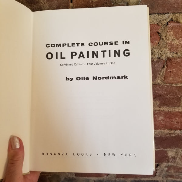 Complete Course In Oil Painting - Olle Nordmark 1960 Bonanza Books