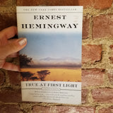 True at First Light - Ernest Hemingway 2000 Scribner Paperback