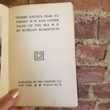 Where Angels Fear to Tread - Morgan Robertson 1899 The Century Co vintage HB