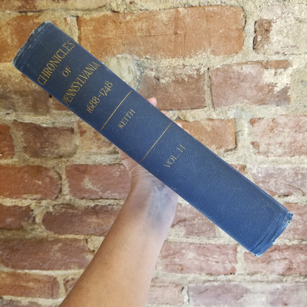 Chronicles of Pennsylvania from the English Revolution to the Peace of Aix-La-Chapelle, 1688-1748 Volume II- Charles Penrose Keith 1917 Patterson & White Co HB