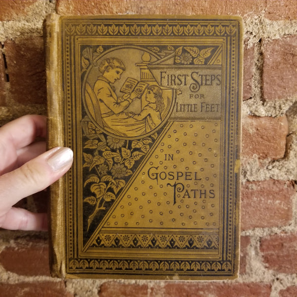 First Steps for Little Feet in Gospel Paths - Charles Foster 1885 Charles Foster Publishing CO vintage HB