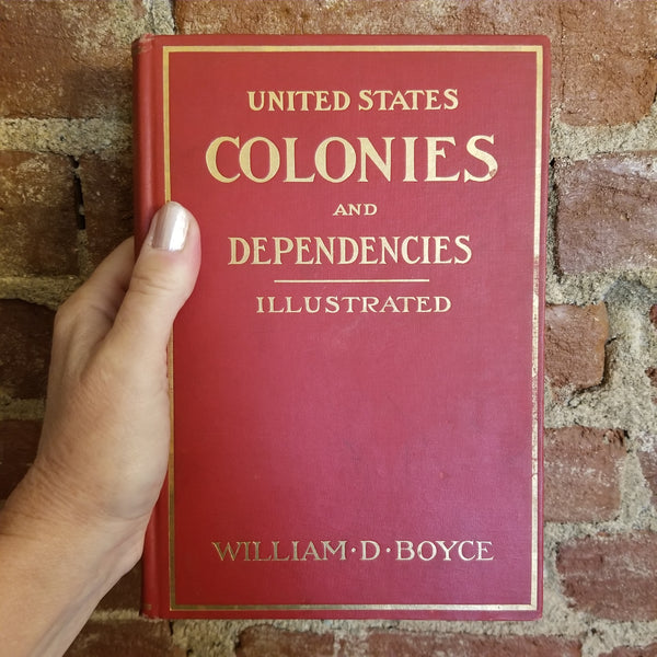 United States Colonies and Dependencies, Illustrated- William Dickson Boyce 1914 Rand McNally SIGNED vintage HB