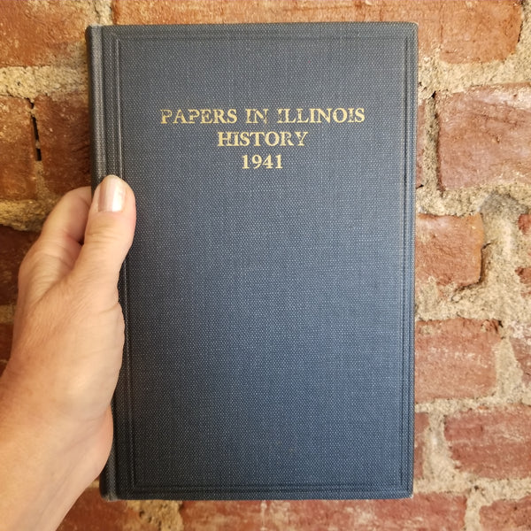 Papers in Illinois History and Transactions 1941 - Illinois State Historical Society -1943 State of Illinois vintage HB