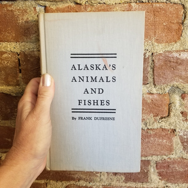 Alaska's Animals and Fishes - Frank Dufresne 1955 Binfords & Mort vintage HB