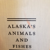 Alaska's Animals and Fishes - Frank Dufresne 1955 Binfords & Mort vintage HB