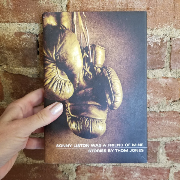 Sonny Liston Was a Friend of Mine - Thom Jones 1999  Little, Brown & Co First edition HBDJ