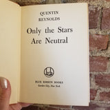 Only the Stars Are Neutral - Quentin Reynolds 1943 Blue Ribbon Books vintage HBDJ