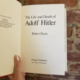 The Life and Death of Adolph Hitler - Robert Payne 1973 Praeger Publishers vintage HBDJ