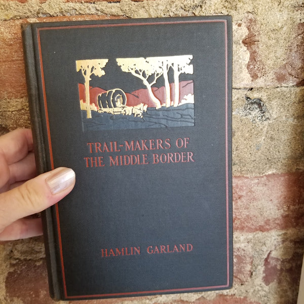 Trail Makers of the Middle Border - Hamlin Garland 1926 The Macmillan Co vintage HB