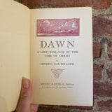 Dawn: A Lost Romance of the Time of Christ- Irving Bacheller 1927 Grosset & Dunlap vintage HB