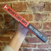 Hitler's Last Days: The Death of the Nazi Regime and the World's Most Notorious Dictator - Bill O'Reilly 2017 Henry Holt & Co PB