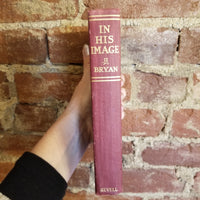 In His Image - William Jennings Bryan 1922 Fleming Revell Co vintage HB
