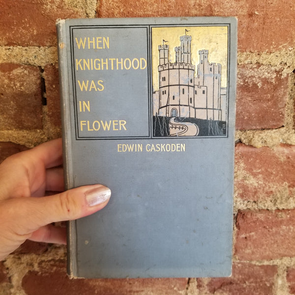 When Knighthood Was in Flower - Edwin Caskoden 1898  The Bowen-Merrill Company vintage HB