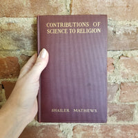 Contributions of Science to Religion - Shailer Mathews 1924 D Appleton & Co vintage HB