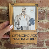 Get-Rich-Quick Wallingford; A Cheerful Account of the Rise and Fall of an American Business Buccaneer -George Randolph Chester 1908 AL Burt Co vintage HB