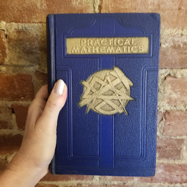 Practical Mathematics: Theory and Practice with Applications to Industrial, Business and Military Problems- Reginald Stevens Kimball  1948 National Educational Alliance vintage HB