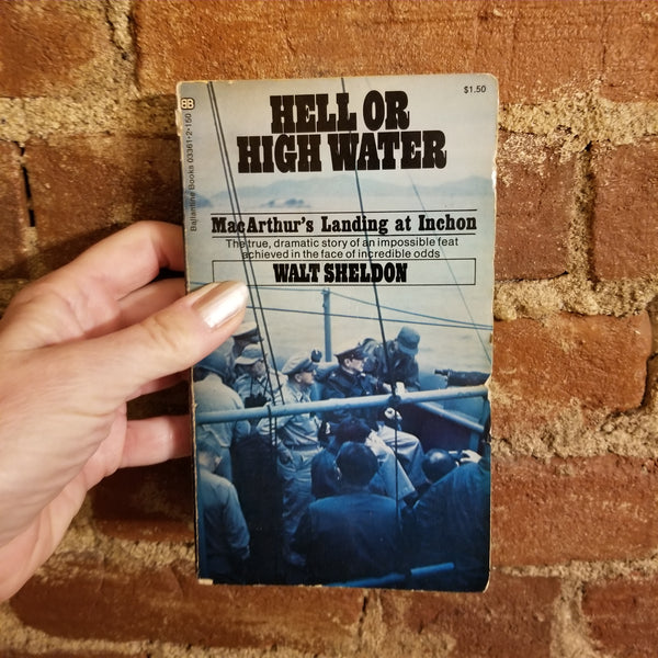 Hell or High Water: MacArthur's Landing at Inchon - Walter J. Sheldon 1973 Ballantine Books vintage PB