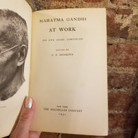 Mahatma Gandhi at Work: His Own Story Continued - Charles Freer Andrews 1931 The Macmillan Co vintage HB