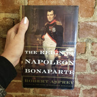 The Reign of Napoleon Bonaparte - Robert B. Asprey 2001 Basic Books HBDJ