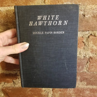 White Hawthorn - Lucille Papin Borden 1935 The Macmillan Co First edition vintage HBDJ