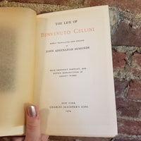 The Life of Benvenuto Cellini - Benvenuto Cellini, John Addington Symonds 1924 Charles Scribner's Sons vintage HB