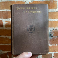 Reasons For Being A Churchman - Rev. Arthur Wilde Little - 1886 Vintage Hardback