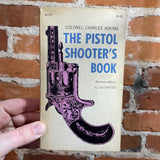 The Pistol Shooter’s Book - Colonel Charles Askins - Revised Illustrated Edition