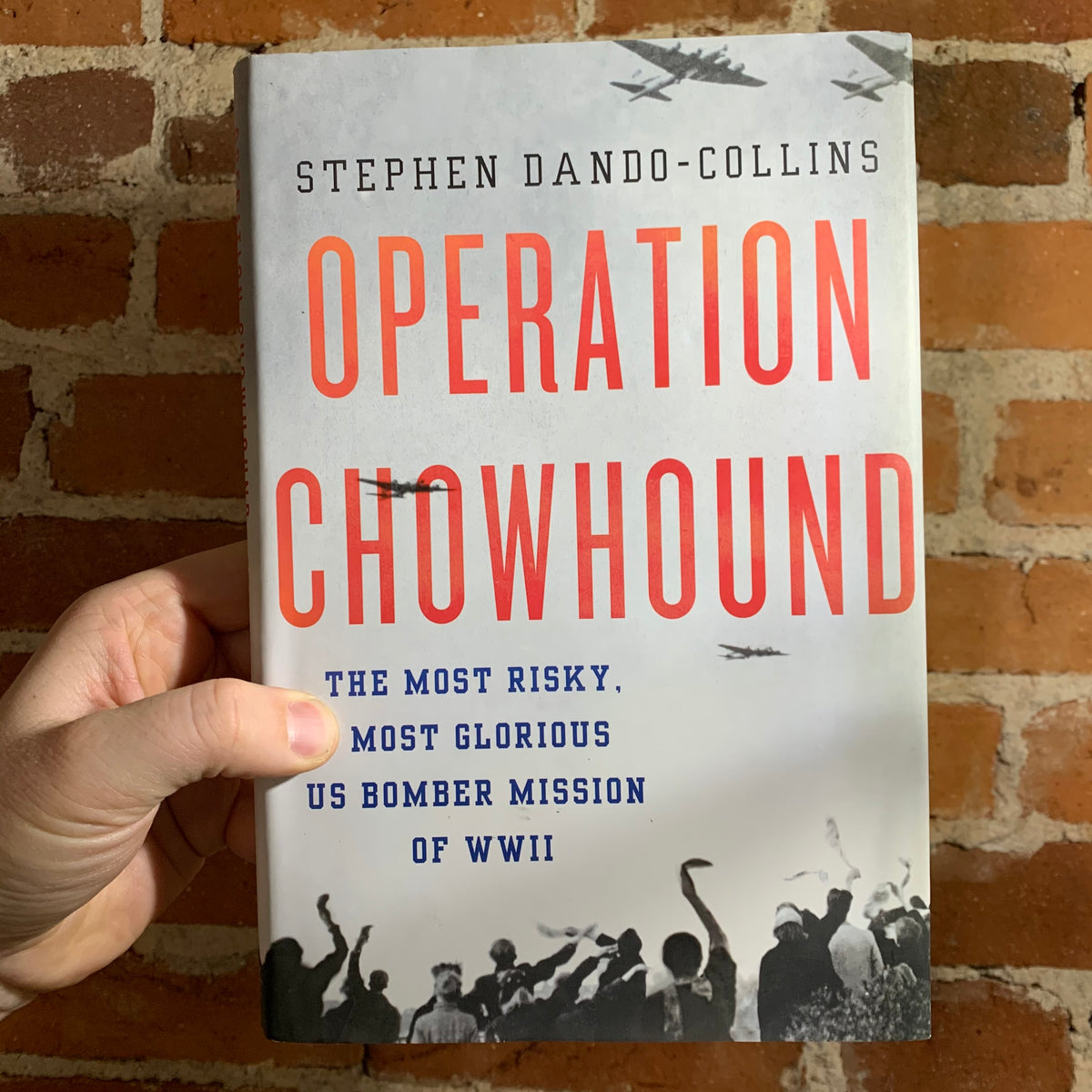 Operation Chowhound: The Most Risky, Most Glorious US Bomber Mission o ...