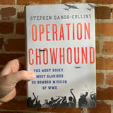 Operation Chowhound: The Most Risky, Most Glorious US Bomber Mission of WWII - Stephen Dando-Collins