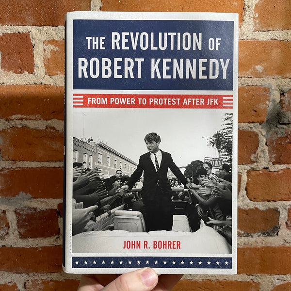 The Revolution of Robert Kennedy - John R. Bohrer - Hardback
