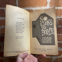 So Close To Home - James Blish - 1961 Ballantine Books Paperback - Richard Powers Cover