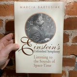 Einstein's Unfinished Symphony: Listening to the Sounds of Space-Time - Marcia Bartusiak