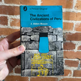 The Ancient Civilizations of Peru - J. Alden Mason - 1968 Pelican Books Paperback