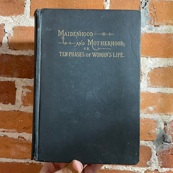 Maidenhood & Motherhood: Ten Phases of a Women’s Life - John D. West 1887 Hardback