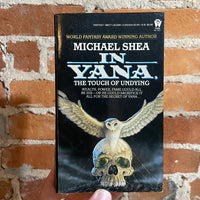 In Yana: The Touch of Undying - Michael Shea - 1985 1st #654 Daw Books Terry Oakes