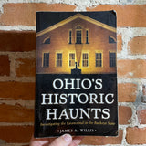 Ohio’s Historic Haunts - James A Willis - 2015 Paperback