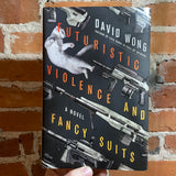 Futuristic Violence and Fancy Suits - David Wong - 2015 Thomas Dunne Books 1st Ed. Hardback