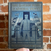 Life and Heroic Deeds of Admiral Dewey Including Battles in the Philippines - Louis Stanley Young -1899 Illustrated  World Bible House Hardback