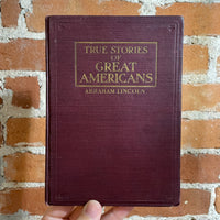 True Stories of Great Americans - Abraham Lincoln - 1899 Hardback