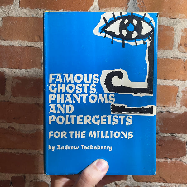 Famous Ghosts, Phantoms, and Poltergeists for the Millions - Andrew Tackaberry - 1967 Hardback